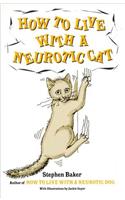How to Live with a Neurotic Cat