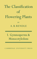 The Classification of Flowering Plants: Volume 1, Gymnosperms and Monocotyledons