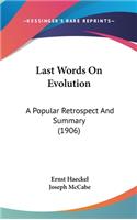 Last Words On Evolution