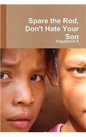 Spare the Rod, Don't Hate Your Son