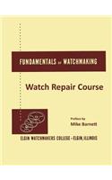 Fundamentals of Watchmaking - Elgin Watchmakers College Watch Repair Course