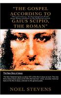 The Gospel According to Gaius Scipio, the Roman