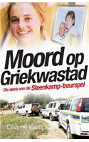 Moord Op Griekwastad: Die Storie Van Die Steenkamp-Treurspel