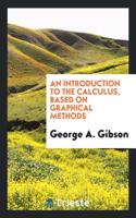Introduction to the Calculus, Based on Graphical Methods