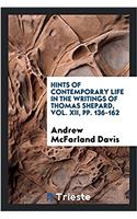 Hints of Contemporary Life in the Writings of Thomas Shepard, Vol. XII, Pp. 136-162