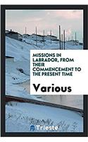 MISSIONS IN LABRADOR, FROM THEIR COMMENC