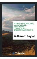 Transformer Practice; Manufacture, Assembling, Connections, Operation and Testing