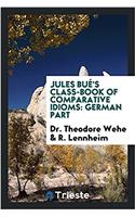 Jules Buï¿½'s Class-Book of Comparative Idioms: German Part