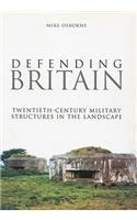 Defending Britain: Twentieth-Century Military Structures in the Landscape