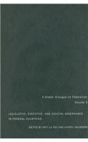 Legislative, Executive, and Judicial Governance in Federal Countries: Volume 3 Volume 3(Global Dialogue on Federalism Booklet Series)
