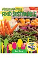 Making Our Food Sustainable: (Putting the Planet First)