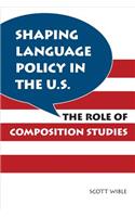 Shaping Language Policy in the U.S.: The Role of Composition Studies