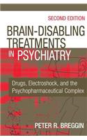 Brain-Disabling Treatments in Psychiatry