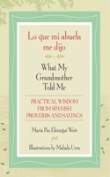 Lo Que Mi Abuela Me Dijo / What My Grandmother Told Me