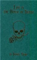 Life in the House of Death