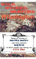 Wild, Wicked, Wartime Wilmington: (English)