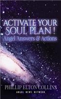 Activate Your Soul Plan ! Angel Answers & Actions