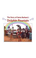 The Story of Santa Barbara's Dolphin Fountain