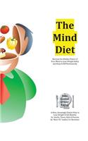 The Mind Diet: Harness the Hidden Power of Your Mind to Lose Weight Safely and Keep It Off Permanently