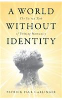 A World Without Identity: The Sacred Task of Uniting Humanity