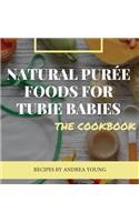 Natural Purée Foods for Tubie Babies, The Cookbook