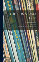 Lion's Own Story; Eight New Stories About Ellen's Lion