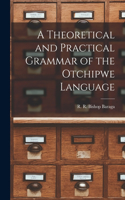 Theoretical and Practical Grammar of the Otchipwe Language