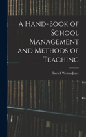 Hand-Book of School Management and Methods of Teaching