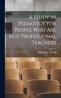 Study in Pedagogy for People who are not Professional Teachers