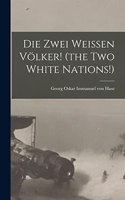 Die Zwei Weissen Völker! (the Two White Nations!)