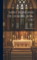 Saint Alphonse De Liguori, 1696-1787; Volume 2