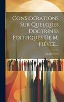 Considérations Sur Quelques Doctrines Politiques De M. Fiévée...