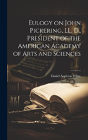 Eulogy on John Pickering, LL. D., President of the American Academy of Arts and Sciences