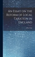 Essay on the Reform of Local Taxation in England