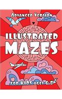 ILLUSTRATED MAZES for KIDS ages 6-8 (ADVANCED Version)