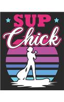 SUP Chick: Stand Up Paddle Boarding Women Boarder Her Composition Notebook 100 Wide Ruled Pages Journal Diary