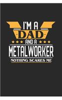 I'm a Dad and a Metalworker Nothing Scares Me