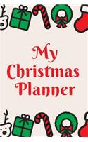 My Christmas Planner: Ultimate Organizer Notebook: Less Stress - More Enjoyment - Holiday Budget - Christmas Cards - Shopping Lists - Decorations - Party Planning - Menu 