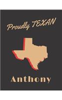 Anthony Proudly Texan: Personalized with Name Lined Notebook/Journal for Men and Boys who Love Texas