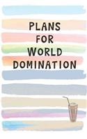 Plans for World Domination