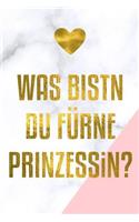 Was bistn du fürne prinzessin