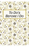 To do's before I do