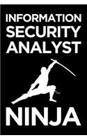 Information Security Analyst Ninja: Blank Lined Novelty Office Humor Themed Notebook to Write In: With a Practical and Versatile Wide Rule Interior