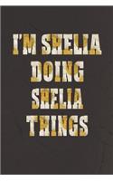 I'm Shelia Doing Shelia Things: First Name Funny Sayings Personalized Customized Names Women Girl Mother's Day Gift Notebook Journal
