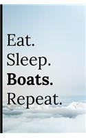 Eat Sleep Boats Repeat: Notebook to Write in 120 Lined Pages Paperback for Boating Enthusiasts