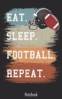 Eat. Sleep. Football. Repeat.: Notebook college book diary journal booklet memo composition book 110 sheets - ruled paper 6x9 inch