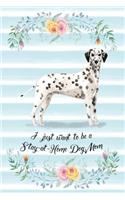 I Just Want To Be A Stay-At-Home Dog Mom: Dalmatian - Funny & Cute Blank Lined Notebook - Watercolor Floral Blue
