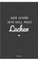 Wer schön sein will muss Lachen Notizbuch