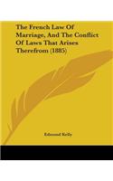 French Law Of Marriage, And The Conflict Of Laws That Arises Therefrom (1885)