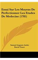 Essai Sur Les Moyens De Perfectionner Les Etudes De Medecine (1785)